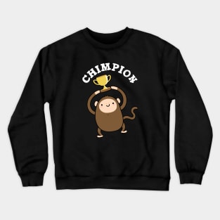 Chimpion Cute Champion Chimpanzee Pun Crewneck Sweatshirt